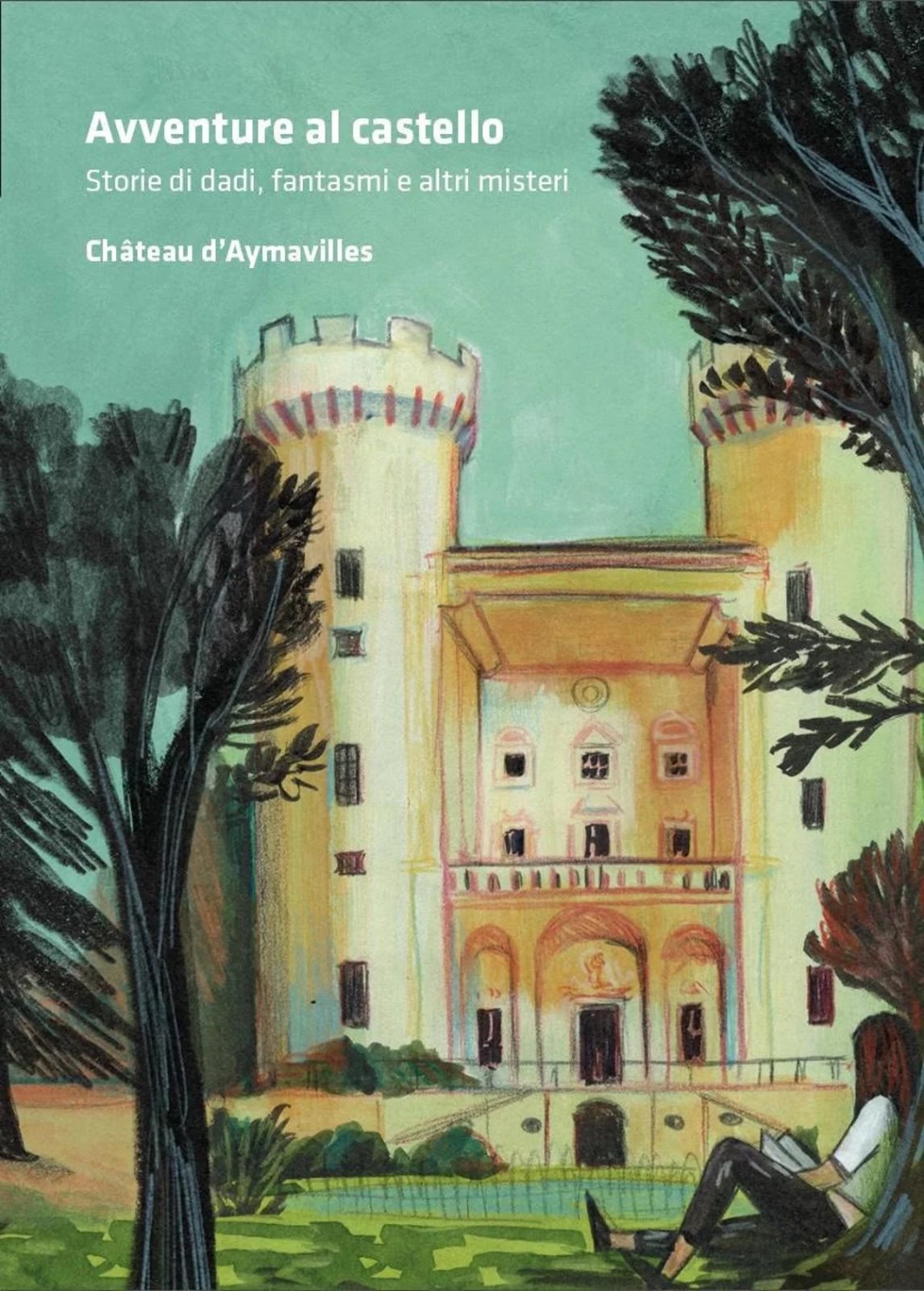 Copertina di Avventure al castello. Storie di dadi, fantasmi e altri misteri - Château d'Aymavilles
